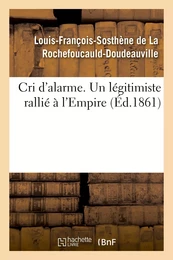 Cri d'alarme. Un légitimiste rallié à l'Empire