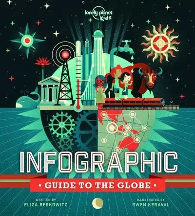 Infographic Guide to the Globe 1ed -anglais- -  Lonely planet eng - edi8