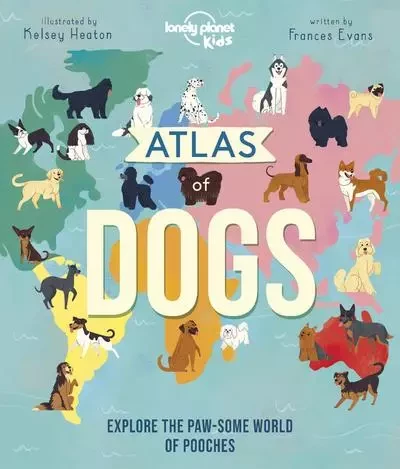 Atlas of Dogs 1ed -anglais- -  Lonely planet eng - edi8