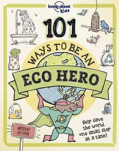 101 Ways to be an Eco-Hero 1ed -anglais- -  Lonely planet eng - edi8