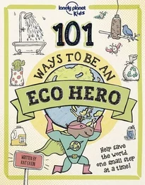 101 Ways to be an Eco-Hero 1ed -anglais-