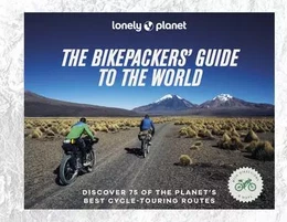 The Bikepackers' Guide to the world 1ed -anglais-