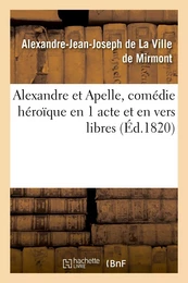 Alexandre et Apelle, comédie héroïque en 1 acte et en vers libres