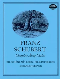 FRANZ SCHUBERT : COMPLETE SONG CYCLES DIE SCHONE MULLERIN - VOCAL AND PIANO -  RECUEIL