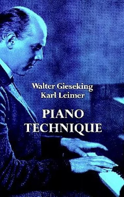 WALTER GIESEKING/KARL LEIMER: PIANO TECHNIQUE PIANO -  GIESEKING, WALTER (A - DOVER