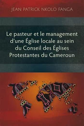 Le pasteur et le management d’une Église locale au sein du Conseil des Églises Protestantes du Camer