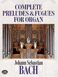 J.S. BACH: COMPLETE PRELUDES AND FUGUES FOR ORGAN