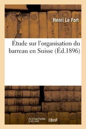 Étude sur l'organisation du barreau en Suisse