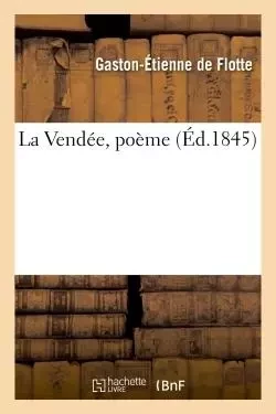 La Vendée, poème - Gaston deFlotte - HACHETTE BNF