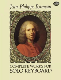 JEAN-PHILIPPE RAMEAU : COMPLETE WORKS FOR SOLO KEYBOARD - CLAVIER OU PIANO