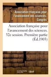 Association française pour l'avancement des sciences. Compte-rendu de la 32e session