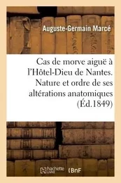 Cas de morve aiguë, observée chez une femme à l'Hôtel-Dieu de Nantes, considérations