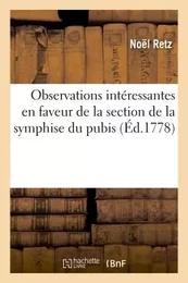 Observations intéressantes en faveur de la section de la symphise du pubis