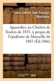 Appendice au Choléra de Toulon de 1835 à propos de l'épidémie de Marseille de 1865