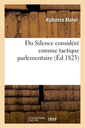 Du Silence considéré comme tactique parlementaire