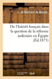 De l'Intérêt français dans la question de la réforme judiciaire en Égypte