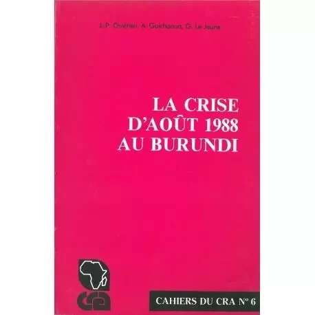 CRISE D'AOUT 1988 AU BURUNDI -  CHRETIEN/GUICHAOUA - KARTHALA