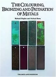 The Colouring, Bronzing and Patination of Metals /anglais