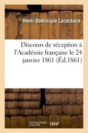 Discours de réception à l'Académie française le 24 janvier 1861