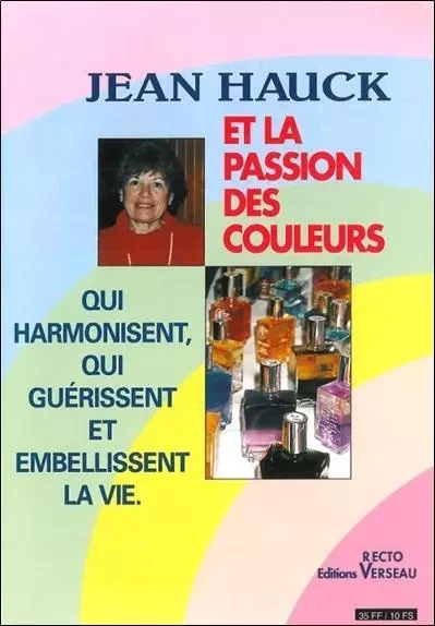 La Passion des couleurs qui harmonisent, qui guérissent et embellissent la vie -  Collectif - RECTO-VERSEAU