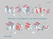 Making Marks: Architects' Sketchbooks The Creative Process /anglais -  JONES WILL - THAMES HUDSON