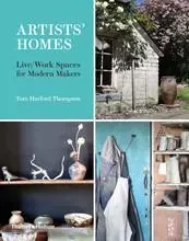 Artists' Homes: Live/Work Spaces for Modern Makers /anglais