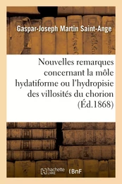 Nouvelles remarques concernant la môle hydatiforme ou l'hydropisie des villosités du chorion