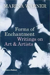 Forms of Enchantment: Writings on Art & Artists (Hardback) /anglais