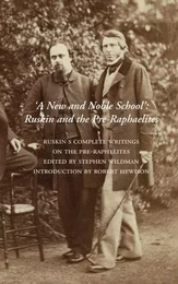 A New and Noble School : Ruskin and the Preraphaelites /anglais