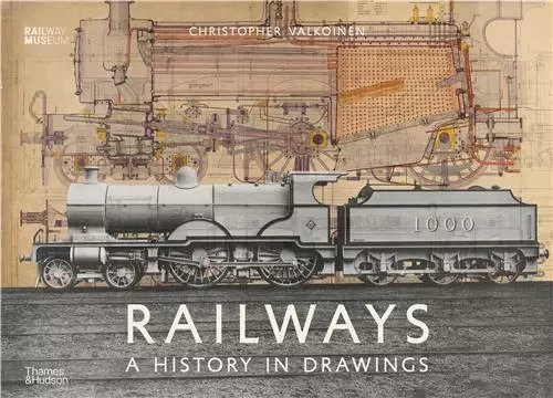 Railways A History in Drawings /anglais -  VALKOINEN CHRISTOPHE - THAMES HUDSON