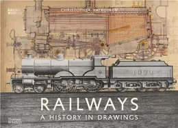 Railways A History in Drawings /anglais