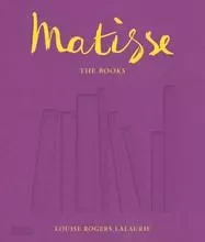 Matisse: The Books /anglais -  ROGERS LALAURIE LOUI - THAMES HUDSON