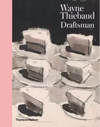 Wayne Thiebaud: Draftsman /anglais