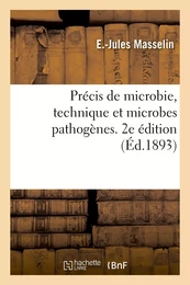 Précis de microbie, technique et microbes pathogènes. 2e édition