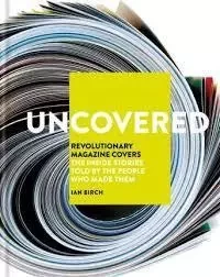 Uncovered - Revolutionary Magazine Covers /anglais