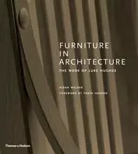 Furniture in Architecture The Work of Luke Hughes /anglais -  WALKER AIDAN - THAMES HUDSON