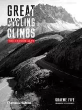 Great Cycling Climbs The French Alps /anglais