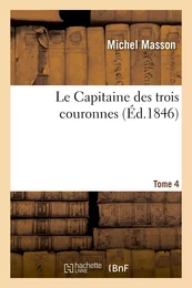 Le Capitaine des trois couronnes. Tome 4