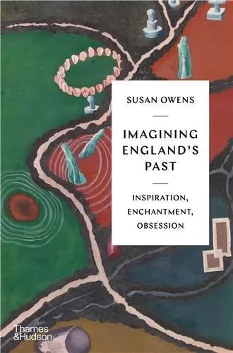 Imagining England s Past : Inspiration, Enchantment, Obsession /anglais -  OWENS SUSAN - THAMES HUDSON