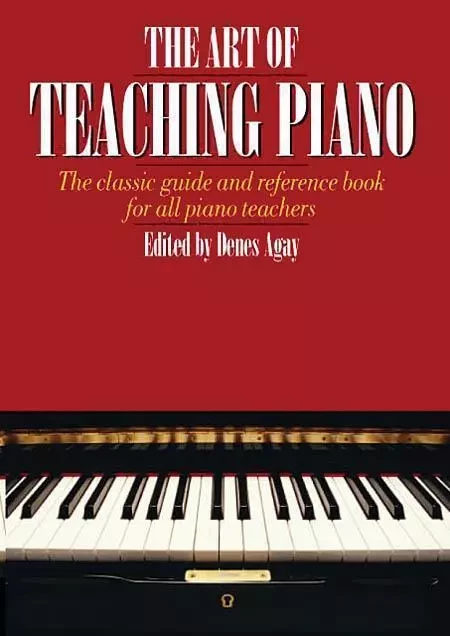 THE ART OF TEACHING PIANO LIVRE SUR LA MUSIQUE -  AGAY, DENES (AUTHOR) - MUSIC SALES