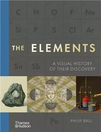 The Elements A Visual History of Their Discovery /anglais