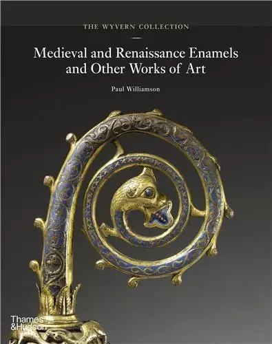 The Wyvern Collection Medieval and Renaissance Enamels /anglais -  WILLIAMSON PAUL - THAMES HUDSON