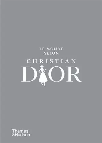 Le Monde selon Christian Dior /franCais -  MAURIES PATRICK/NAPI - THAMES HUDSON