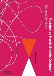 Rudolph de Harak Graphic Designer: Rational Simplicity /anglais