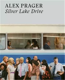 Alex Prager Silver Lake Drive (Paperback) /anglais