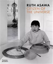 Ruth Asawa Citizen of the Universe /anglais