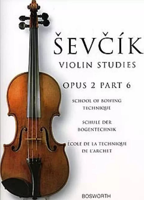 OTAKAR SEVCIK : SCHOOL OF BOWING TECHNIQUE OPUS 2 PART 6 - ECOLE DE LA TECHNIQUE DE L'ARCHET - VIOLO -  SEVCIK, OTAKAR (ARTI - BOSWORTH