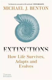 Extinctions : How Life Survives, Adapts and Evolves /anglais