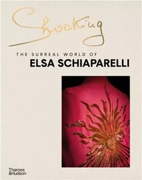 Shocking The Surreal World of Elsa Schiaparelli /anglais