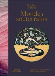 Mondes souterrains Voyages dans les profondeurs rEelles et imaginaires /franCais